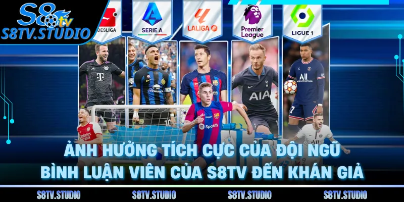 Ảnh hưởng tích cực của đội ngũ bình luận viên của S8TV đến khán giả
