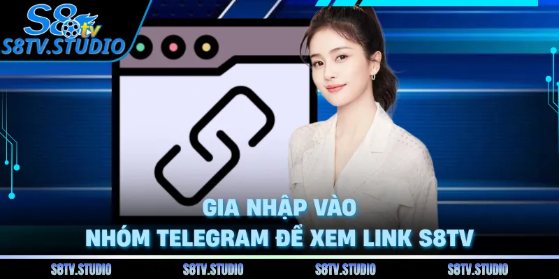 Gia nhập vào nhóm Telegram để xem link S8TV