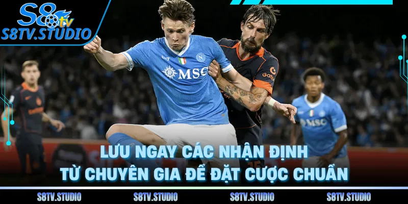 Lưu ngay các nhận định từ chuyên gia để đặt cược chuẩn