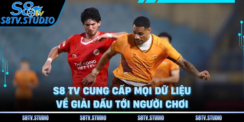 S8 TV cung cấp mọi dữ liệu về giải đấu tới người chơi 