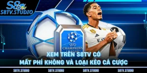 Xem Trên S8TV Có Mất Phí Không Và Loại Kèo Cá Cược